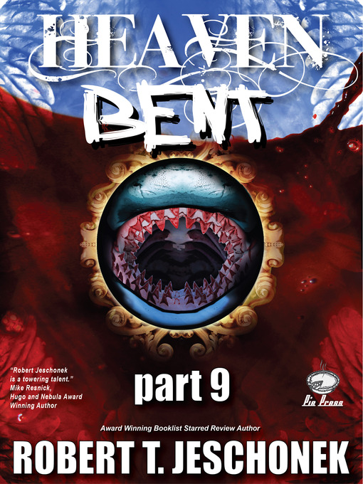 Title details for Heaven Bent, Part 9 by Robert T. Jeschonek - Available